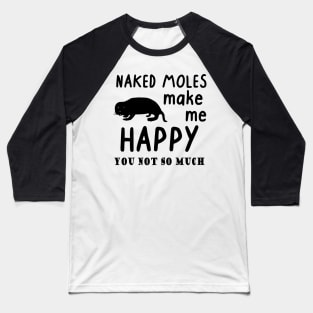 cutest animal in the world naked mole rat saying men Baseball T-Shirt